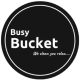 Busy Bucket