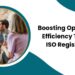 Boosting Operational Efficiency Through ISO Registration