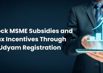 Unlock MSME Subsidies and Tax Incentives Through Udyam Registration