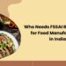 Who Needs FSSAI Registration for Food Manufacturing in India